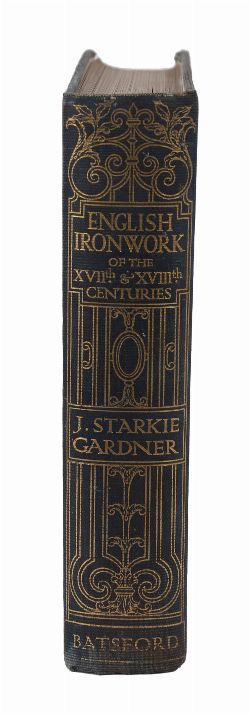 J. STARKIE GARDNER — ENGLISH IRONWORK — WITH CHARLES FOULKES, DECORATIVE IRONWORK